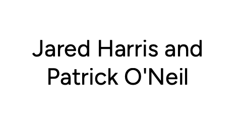 Jared Harris & Patrick O'Neil